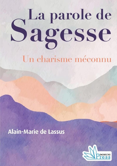 La parole de sagesse - Recherche sur un charisme méconnu