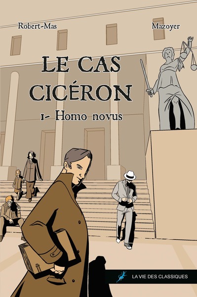 Le Cas Cicéron - Tome 1. Homo Novus