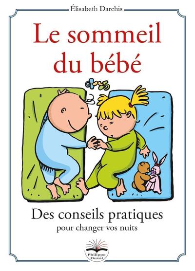 Le sommeil du bébé - Des conseils pratiques pour changer vos nuits