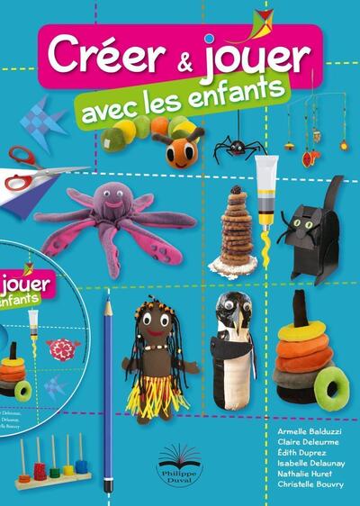 Créer et jouer avec les enfants - Avec le cd de modèles.
