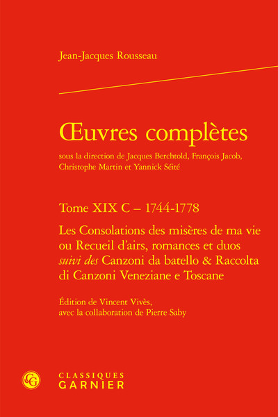 oeuvres complètes - Les Consolations des misères de ma vie ou Recueil d'airs, romances et duos suivi des Canzoni da batello et Raccolta di Canzoni Veneziane e Toscane