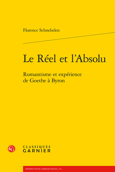 Le Réel et l'Absolu - Romantisme et expérience de Goethe à Byron