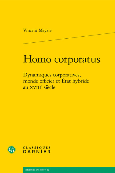 Homo corporatus - Dynamiques corporatives, monde officier et État hybride au XVIIIe siècle