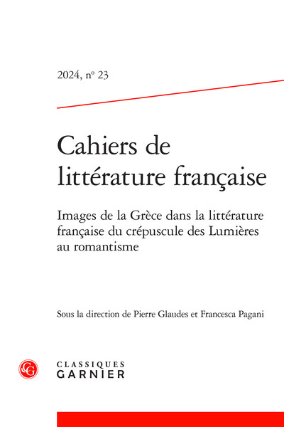 Cahiers de littérature française - Images de la Grèce dans la littérature française du crépuscule des Lumières au romantisme