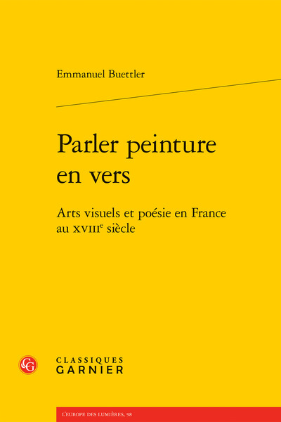 Parler peinture en vers - Arts visuels et poésie en France au XVIIIe siècle