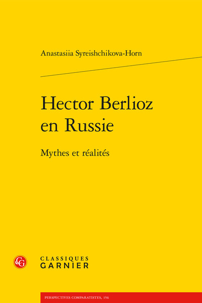 Hector Berlioz en Russie - Mythes et réalités