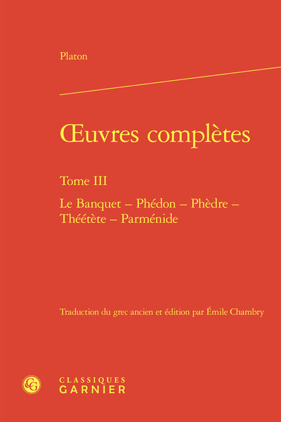 oeuvres complètes - Le Banquet - Phédon - Phèdre - Théétète - Parménide
