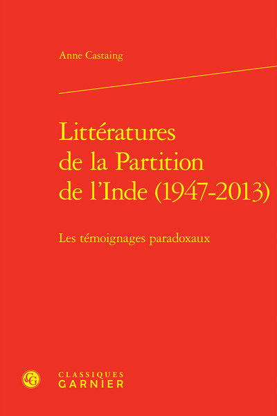 Littératures de la Partition de l'Inde (1947-2013) - Les témoignages paradoxaux