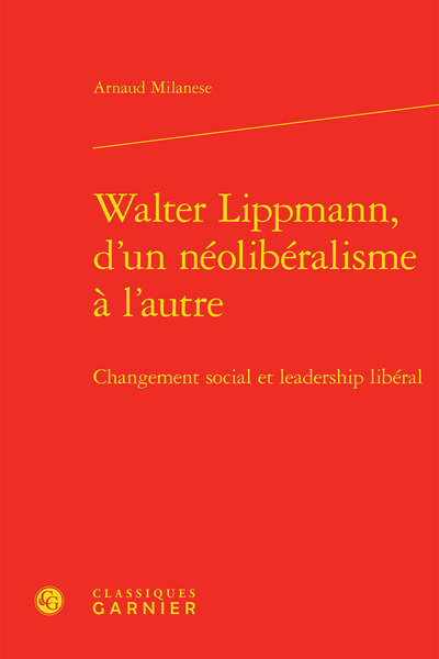 Walter Lippmann, d'un néolibéralisme à l'autre - Changement social et leadership libéral