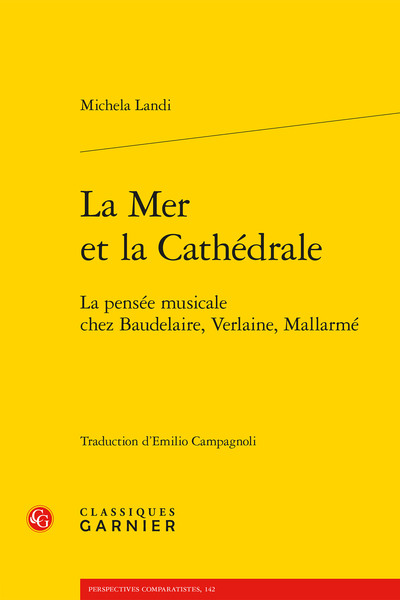 La Mer et la Cathédrale - La pensée musicale chez Baudelaire, Verlaine, Mallarmé