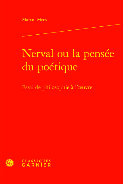 Nerval ou la pensée du poétique - Essai de philosophie à l'oeuvre
