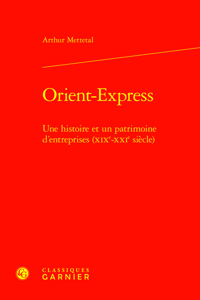 Orient-Express - Une histoire et un patrimoine d'entreprises (XIXe-XXIe siècle)