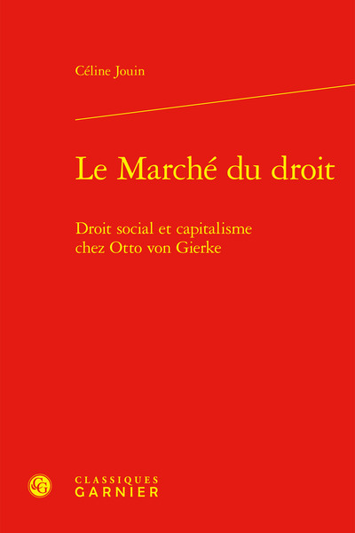 Le Marché du droit - Droit social et capitalisme chez Otto von Gierke