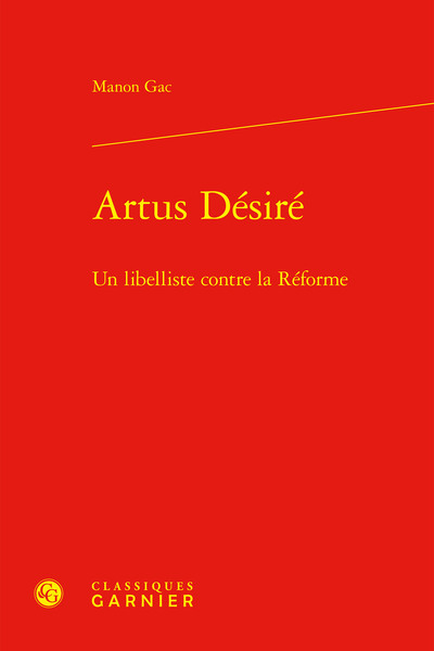 Artus Désiré - Un libelliste contre la Réforme