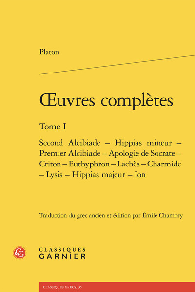 oeuvres complètes - Second Alcibiade - Hippias mineur - Premier Alcibiade - Apologie de Socrate - Criton - Euthyphron - Lachès - Charmide - Lysis - Hippias majeur - Ion