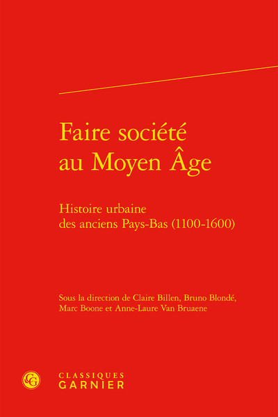 Faire société au Moyen Âge - Histoire urbaine des anciens Pays-Bas (1100-1600)