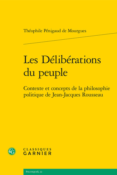 Les Délibérations du peuple - Contexte et concepts de la philosophie politique de Jean-Jacques Rousseau