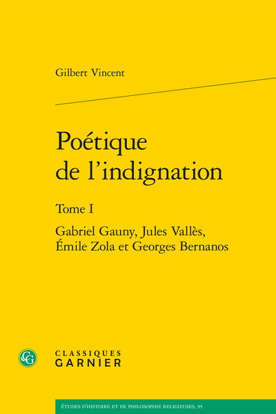 Poétique de l'indignation - Gabriel Gauny, Jules Vallès, Émile Zola et Georges Bernanos