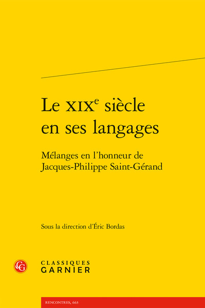 Le XIXe siècle en ses langages - Mélanges en l'honneur de Jacques-Philippe Saint-Gérand