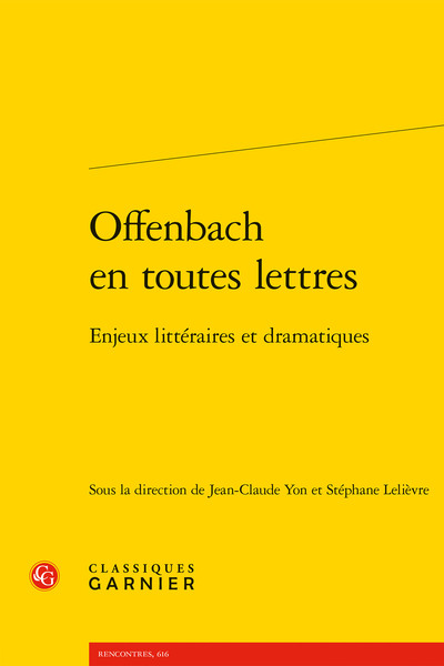 Offenbach en toutes lettres - Enjeux littéraires et dramatiques