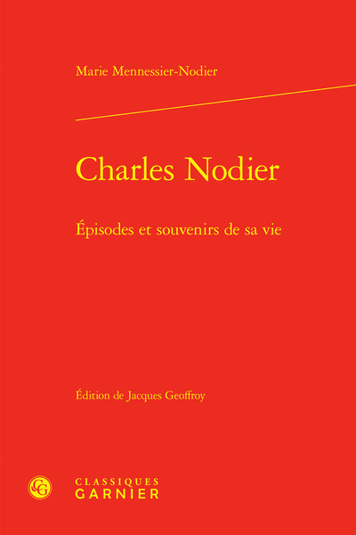 Charles Nodier - Épisodes et souvenirs de sa vie