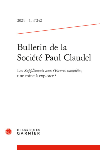 Bulletin de la Société Paul Claudel - Les Suppléments aux oeuvres complètes, une mine à explorer ?