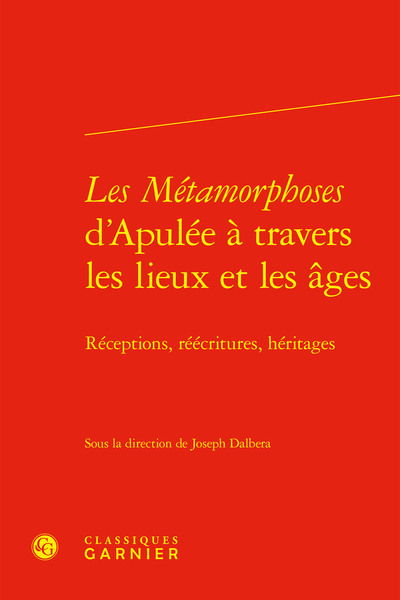 Les Métamorphoses d'Apulée à travers les lieux et les âges - Réceptions, réécritures, héritages