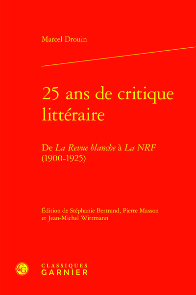 25 ans de critique littéraire - De La Revue blanche à La NRF (1900-1925)