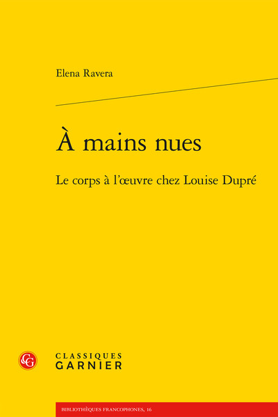 À mains nues - Le corps à l'oeuvre chez Louise Dupré