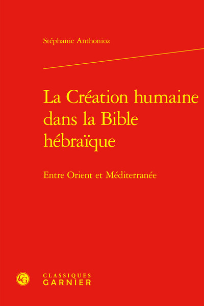 La Création humaine dans la Bible hébraïque - Entre Orient et Méditerranée