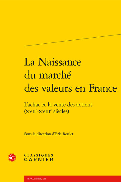 La Naissance du marché des valeurs en France - L'achat et la vente des actions (XVIIe-XVIIIe siècles)