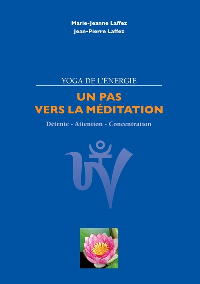 Un pas vers la méditation - Détente - attention - concentration
