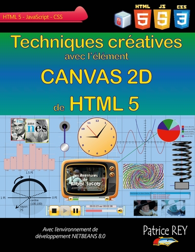 Techniques creatives avec Canvas 2D de HTML 5 - avec NetBeans 8