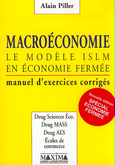 Macroéconomie : le modele ISLM en économie fermée - 2e éd. - Manuel d'exercices corrigés
