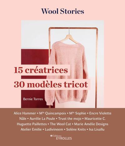 Wool stories - 15 créatrices - 30 modèles tricot
