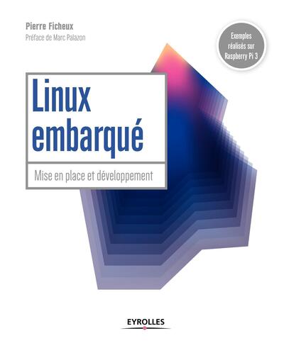 Linux embarqué - Mise en place et développement - Préface de Marc Palazon