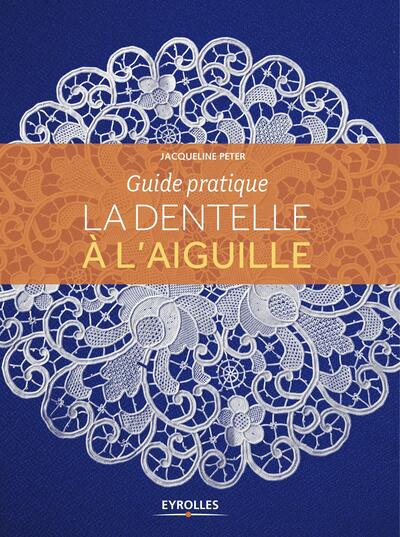 La dentelle à l'aiguille - Guide pratique