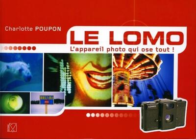 Le Lomo - L'appareil photo qui ose tout !