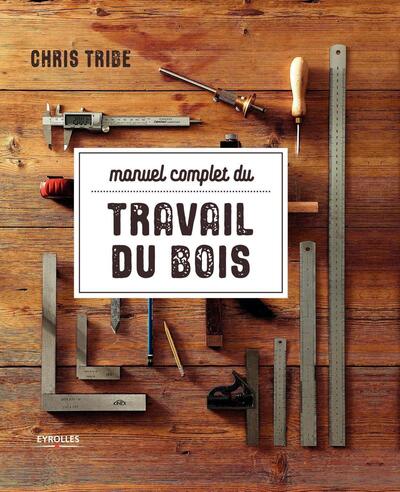 Manuel complet du travail du bois