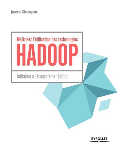Maîtrisez l'utilisation des technologies Hadoop - Initiation à l'écosystème Hadoop