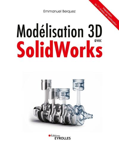 Modélisation 3D avec SolidWorks - Préparation au 1er niveau de certification