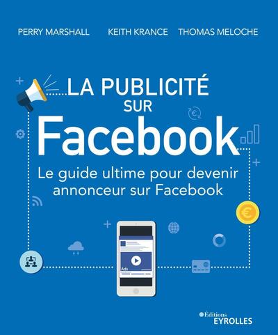 La publicité sur Facebook - Le guide ultime pour devenir annonceur sur Facebook