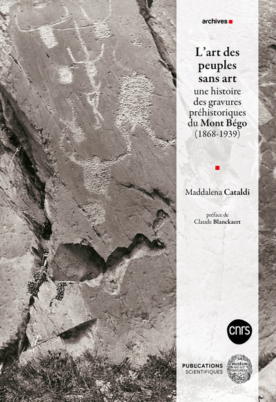 L'art des peuples sans art - Une histoire des gravures préhistoriques du Mont Bégo (1868-1939)