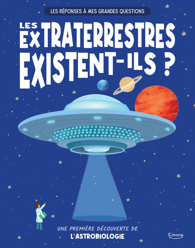Les réponses à mes grandes - les extraterrestres existent-ils ? - Une première découverte de l'astrobiologie
