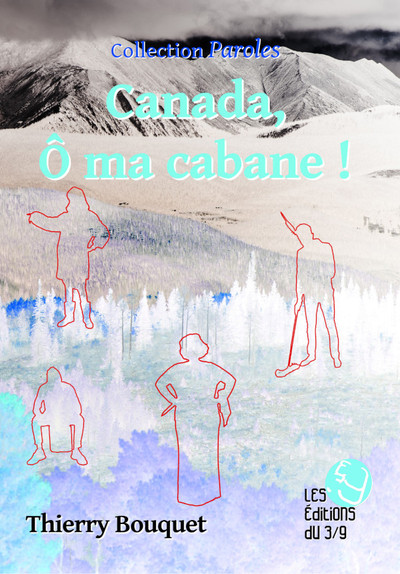 Canada, ô ma cabane ! - comédie en 3 actes
