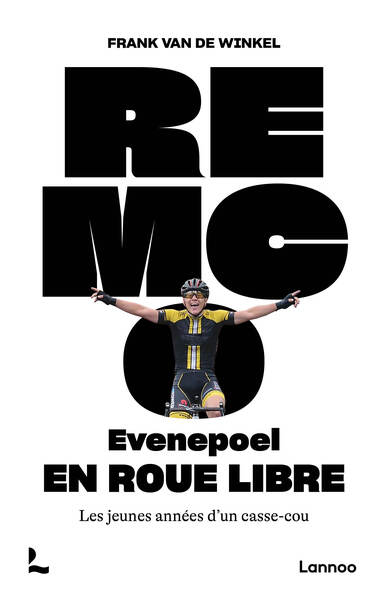 Remco Evenepoel – En Roue Libre - Les jeunes années d’un casse-cou