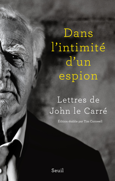 Dans l'intimité d'un espion - Lettres de John le Carré