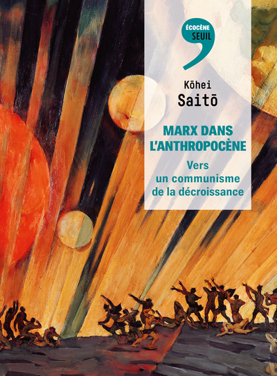 Marx dans l'Anthropocène - Vers un communisme de la décroissance