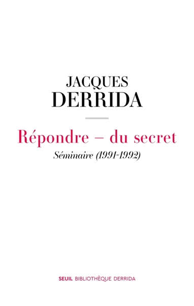 Répondre - du secret. Séminaire (1991-1992) (Secret et témoignage. Volume I)
