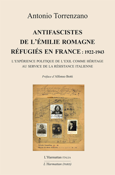 Antifascistes de l'Émilie Romagne réfugiés en France : 1922-1943 - L'expérience politique de l'exil comme héritage  au service de la résistance italienne